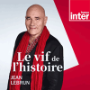 podcast France Inter, Le vif de l'histoire, Jean Lebrun