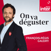 Podcast France Inter On va déguster avec François-Régis Gaudry