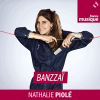 podcast france musique Banzzaï par Nathalie Piolé
