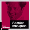 podcast france musique Sacrées musiques avec Benjamin François