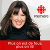 Podcast ICI Radio Canada Première Plus on est de fous, plus on lit avec Marie-Louise Arsenault