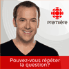 Podcast ICI Radio Canada Première Pouvez-vous répéter la question avec Pierre Brassard