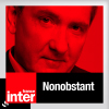 Podcast France Inter, Yves Calvi, Nonobstant