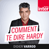 Podcast France Inter Comment te dire Hardy avec Didier Varrod