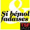 podcast tsf jazz, Si Bémol et Fadaises avec Pierre Bouteiller